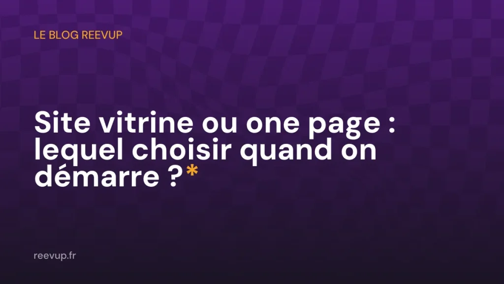 Site vitrine ou one page : lequel choisir quand on démarre ?