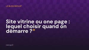 Site vitrine ou one page : lequel choisir quand on démarre ?